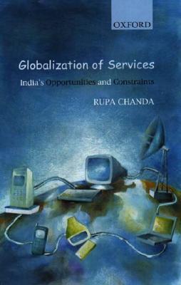 Globalisation of Services: India’s Opportunities and Constraints