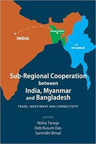 Sub-regional Cooperation between India, Bangladesh and Myanmar: Trade, Investment and Connectivity