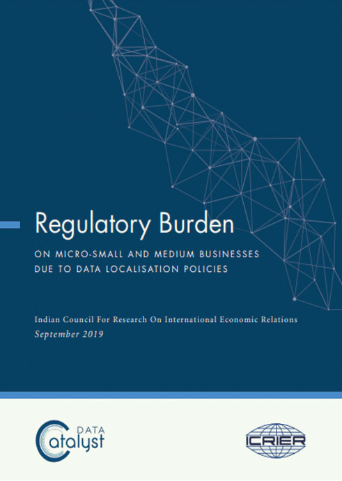Regulatory Burden on Micro-Small and Medium Businesses Due to Data Localisation Policies (ICRIER – Data Catalyst)