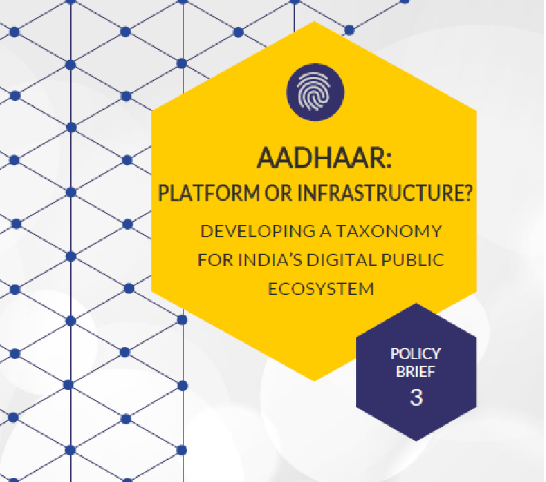 AADHAAR: PLATFORM OR INFRASTRUCTURE? DEVELOPING A TAXONOMY FOR INDIA’S DIGITAL PUBLIC ECOSYSTEM