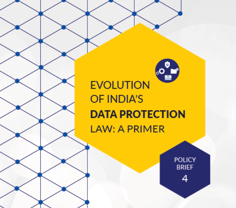 EVOLUTION OF INDIA’S DATA PROTECTION LAW: A PRIMER