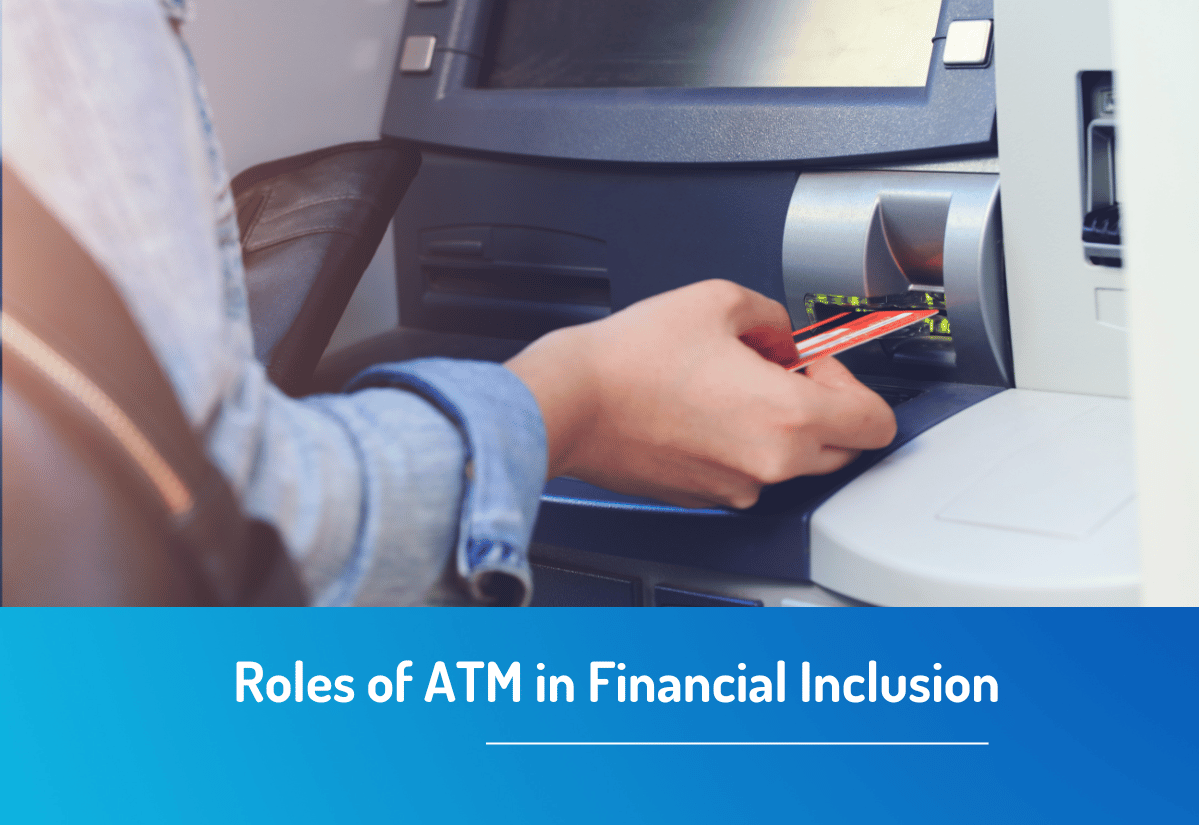 Roles of ATM in Financial Inclusion