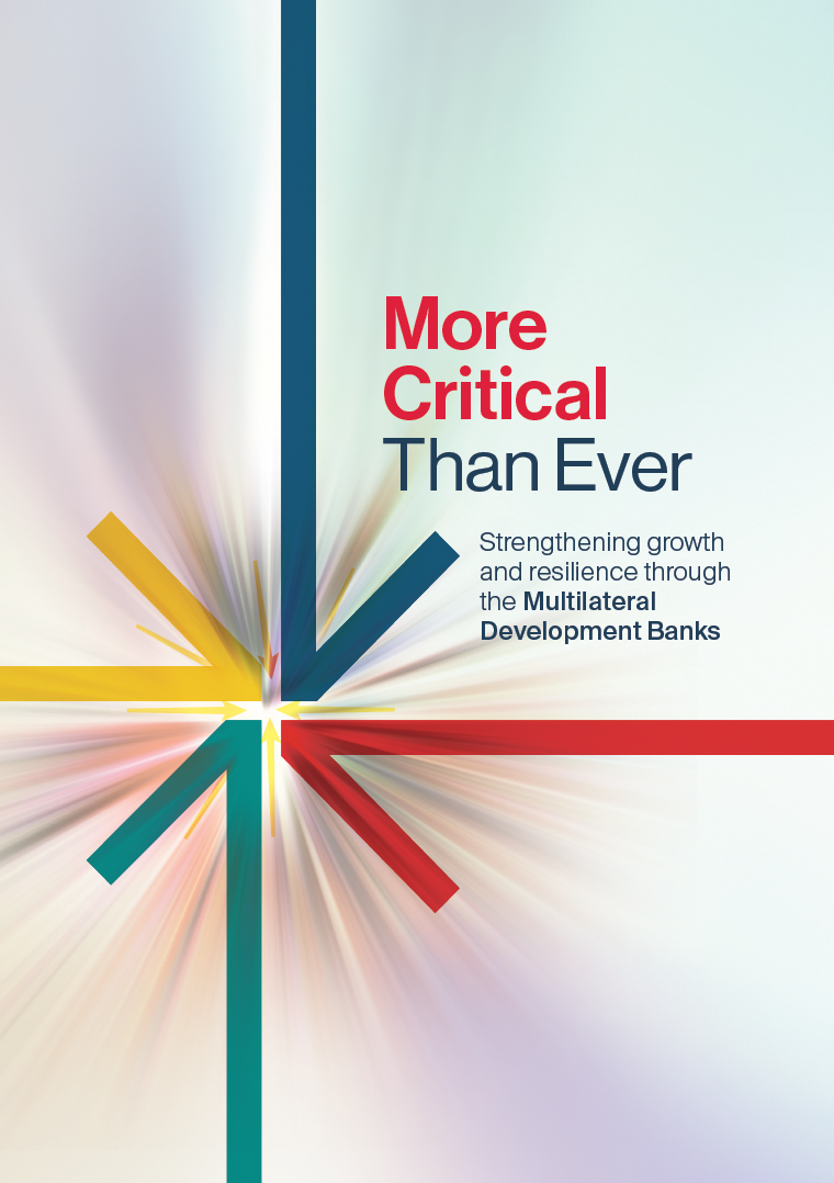 More Critical Than Ever: Strengthening Growth and Resilience through the Multilateral Development Banks